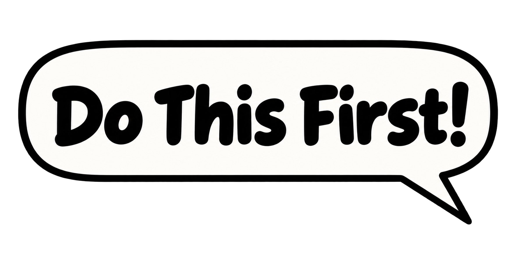 Do This First!